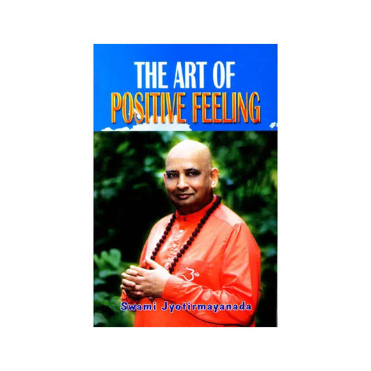 The Art Of Positive Feeling - Totally Indian