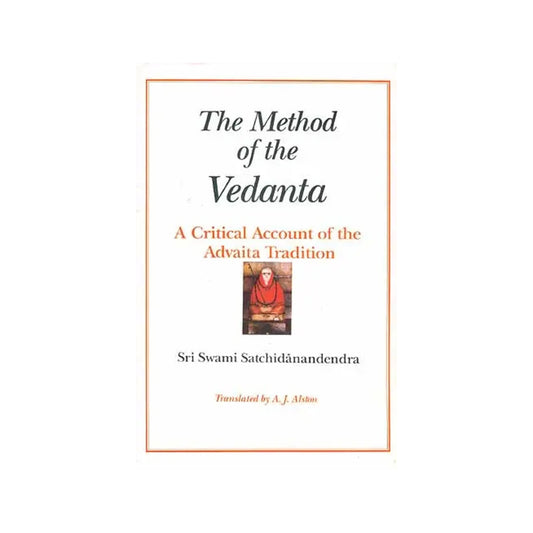 The Method Of The Vedanta: A Critical Account Of The Advaita Tradition - Totally Indian