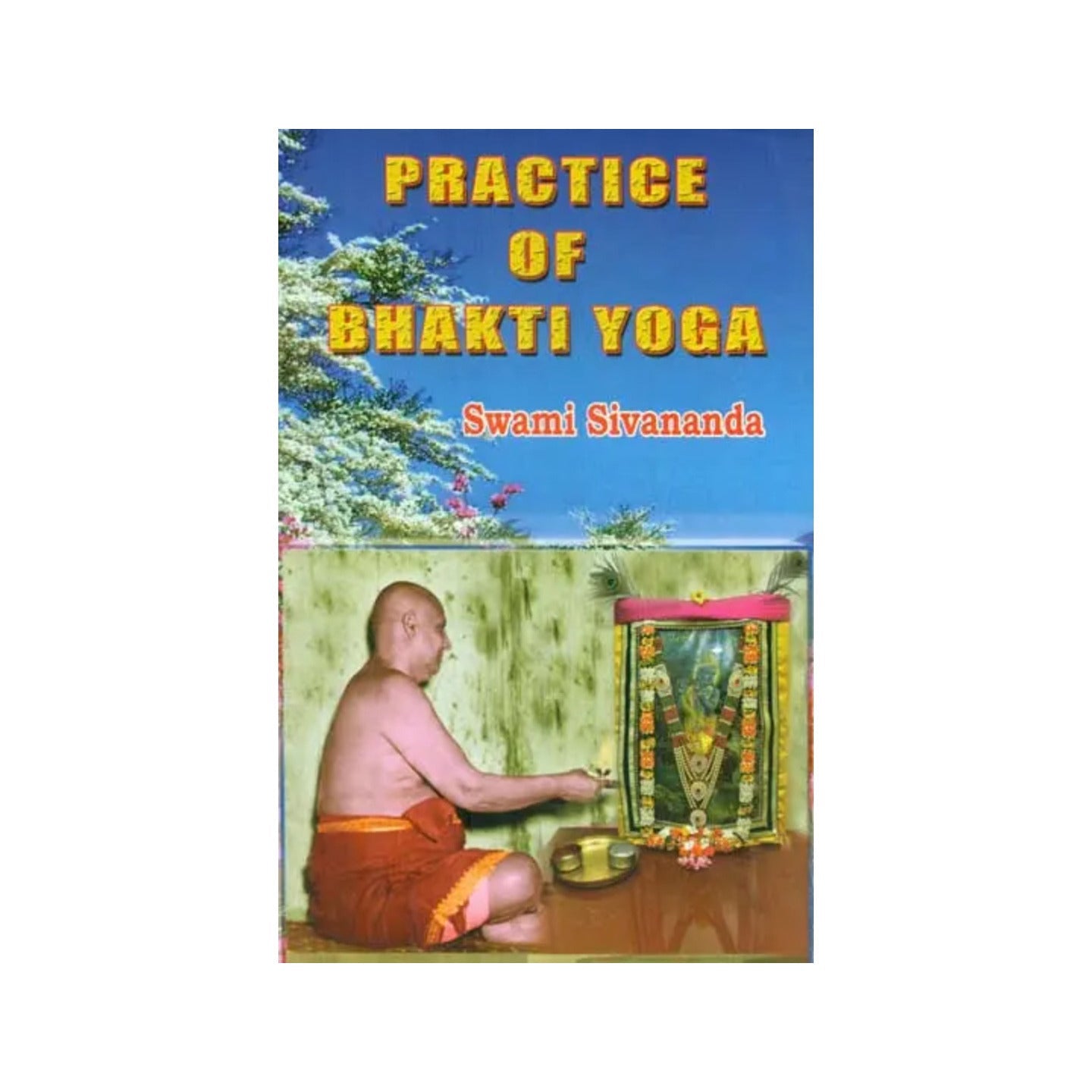 Practice Of Bhakti Yoga - Totally Indian