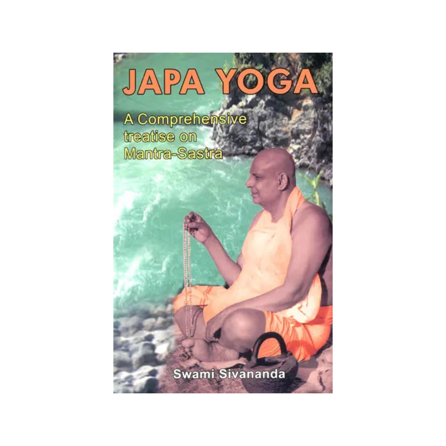 Japa Yoga: A Comprehensive Treatise On Mantra -sastra - Totally Indian