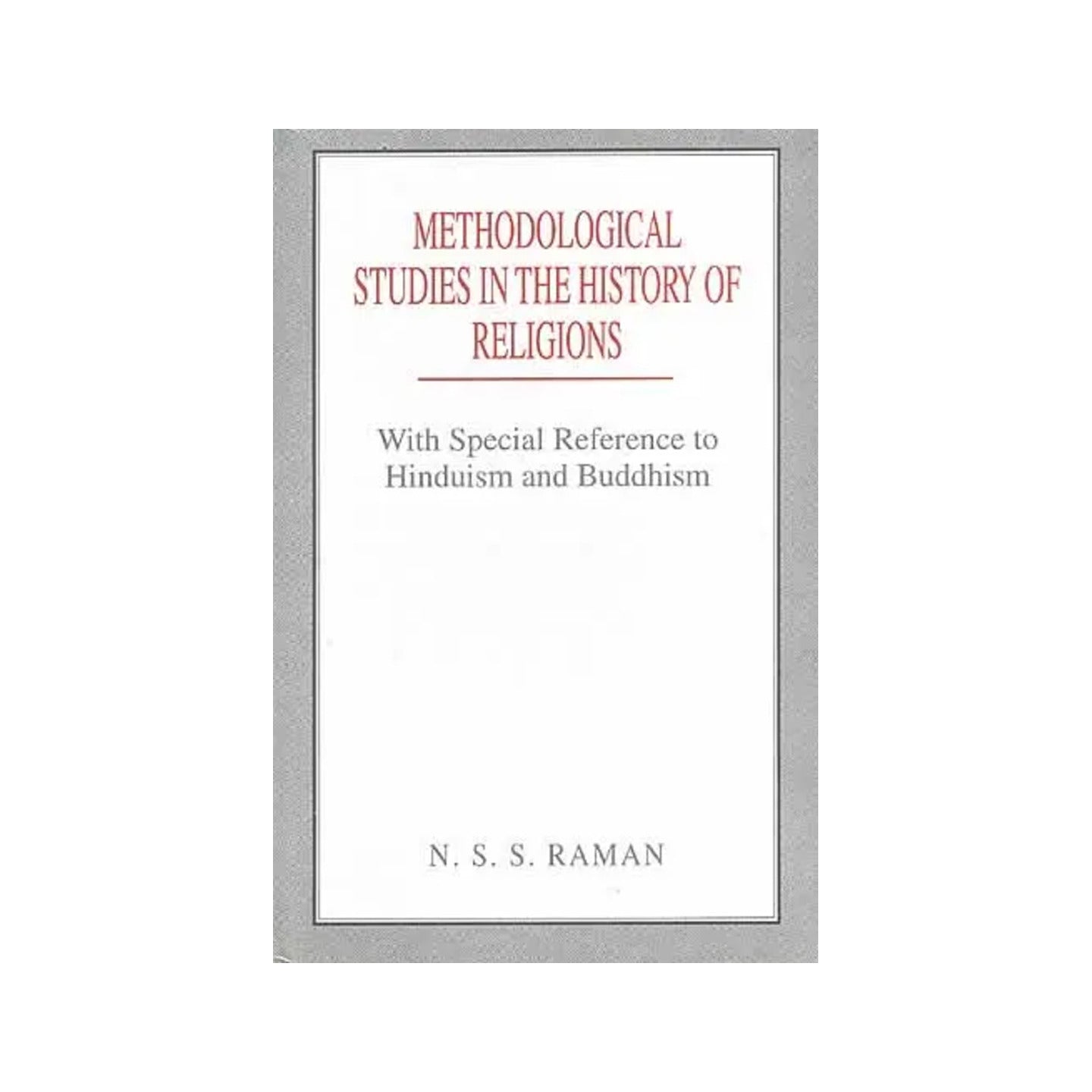 Methodological Studies In The History Of Religions: With Special Reference To Hinduism And Buddhism - Totally Indian