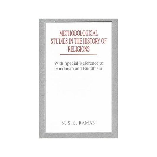 Methodological Studies In The History Of Religions: With Special Reference To Hinduism And Buddhism - Totally Indian