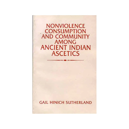 Nonviolence Consumption And Community Among Ancient Indian Ascetics - Totally Indian