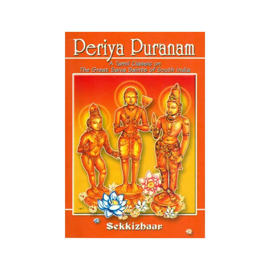 Periya Puranam: A Tamil Classic On The Great Saiva Saints Of South India - Totally Indian