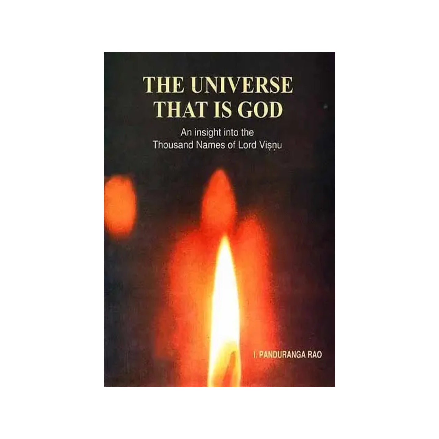 The Universe That Is God: An Insight Into The Thousand Names Of Lord Visnu (Commentary On Vishnu Sahasranama) - Totally Indian