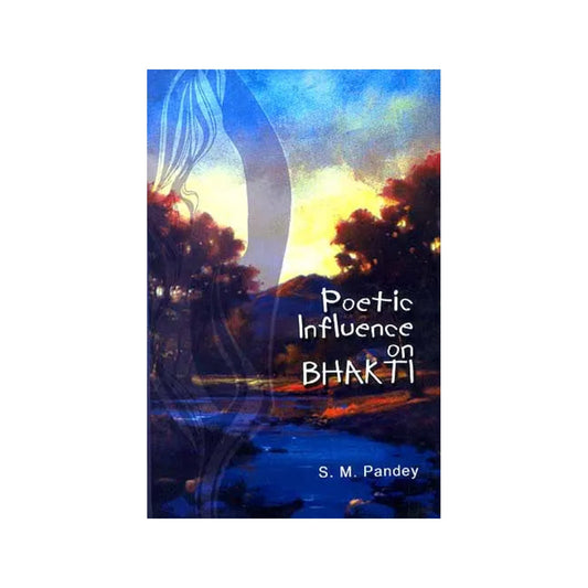 Poetic Influence On Bhakti - Totally Indian