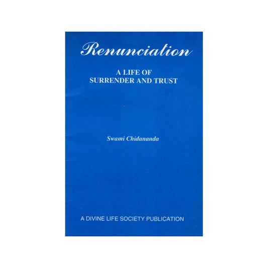 Renunciation: A Life Of Surrender And Trust - Totally Indian