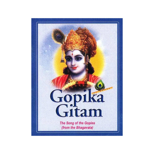 Gopika Gitam: The Song Of The Gopies (From The Bhagavata) (With Sanskrit Text, Transliteration And English Translation) - Totally Indian