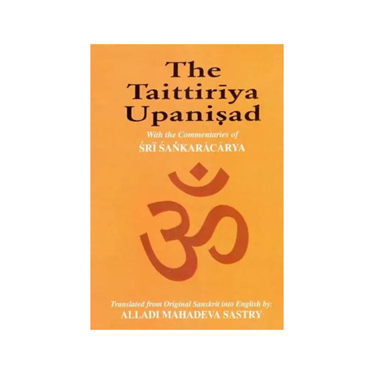 The Taittiriya Upanishad With The Commentaries Of Sri Shankaracharya And Sri Suresvaracarya (3 Parts In One Book) - Totally Indian