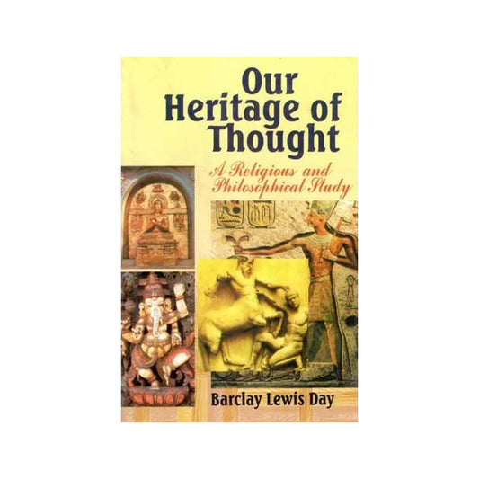 Our Heritage Of Thought- A Religious And Philosophical Study - Totally Indian