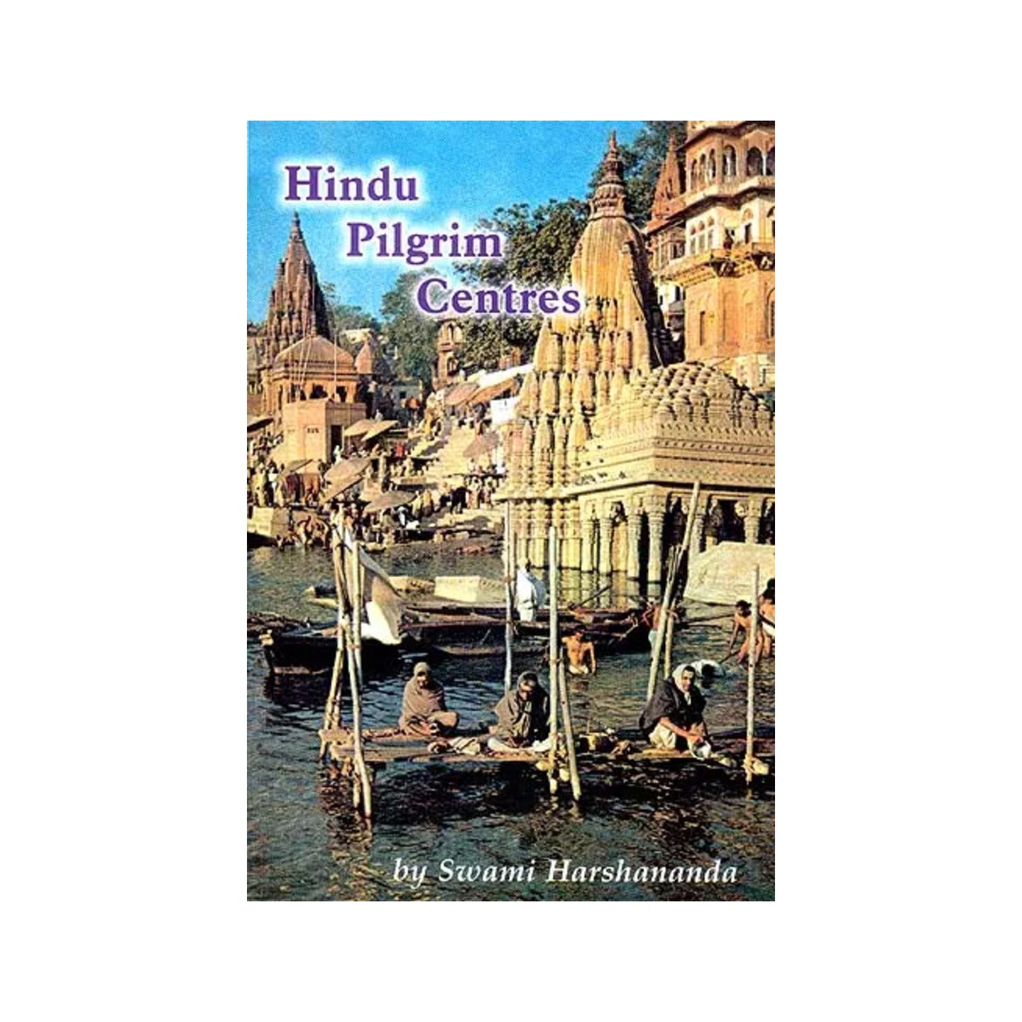 Hindu Pilgrim Centres - Totally Indian