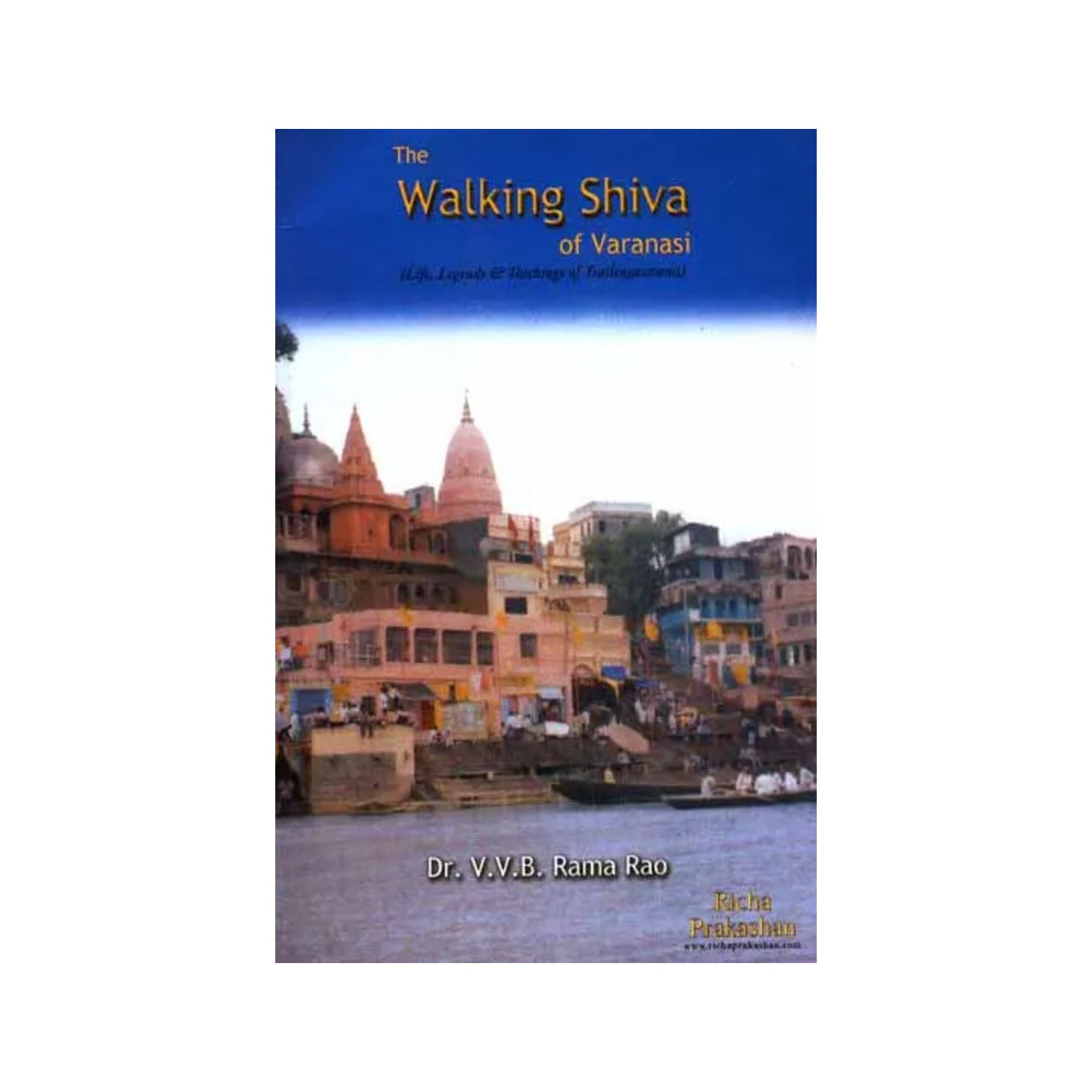 The Walking Shiva Of Varanasi- (Life, Legends & Teachings Of Trailingaswami) - Totally Indian