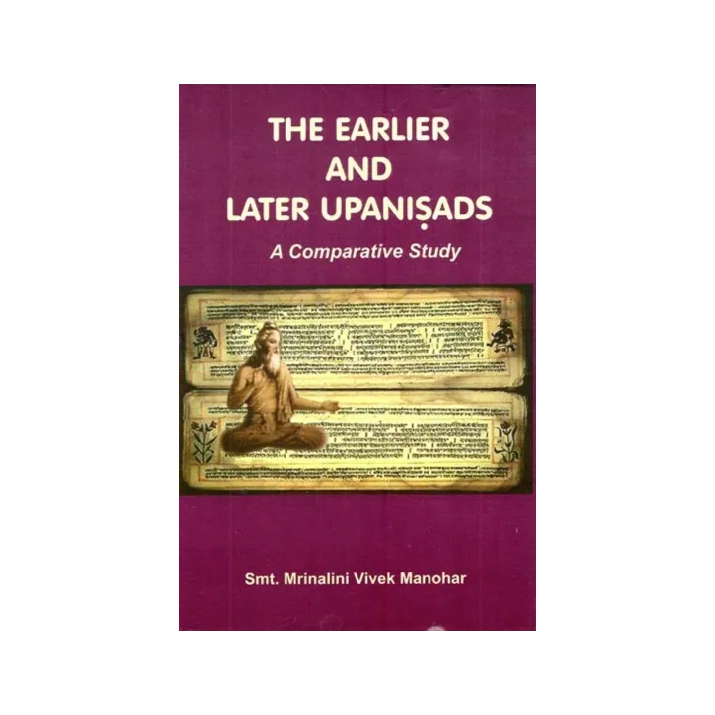 The Earlier And Later Upanisads- A Comparative Study - Totally Indian