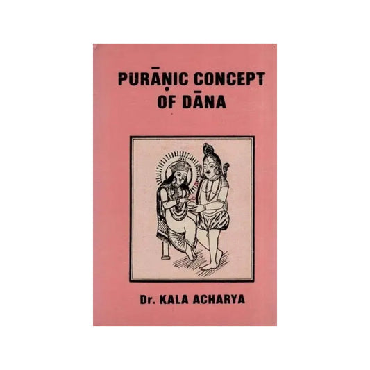 Puranic Concept Of Dana (An Old And Rare Book) - Totally Indian