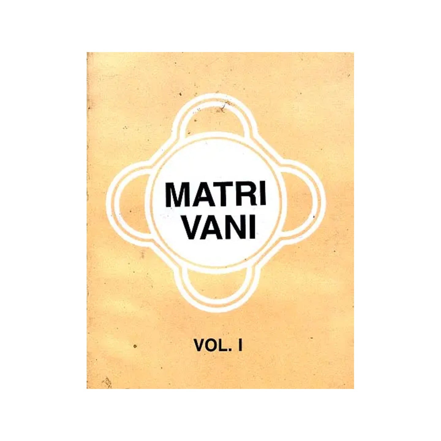 Matri Vani (Fragments Of Personal Advice And Suggestions By Sri Anandamayi Ma) (Volume 1) - Totally Indian