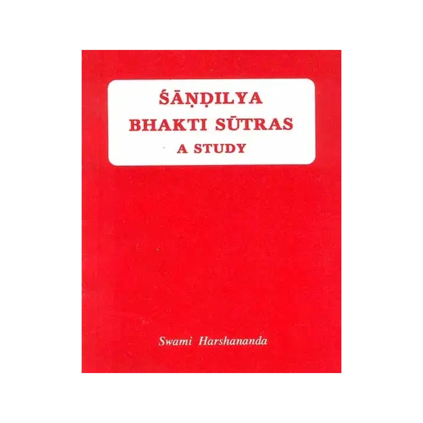 Sandilya Bhakti Sutras A Study (An Old And Rare Book) - Totally Indian