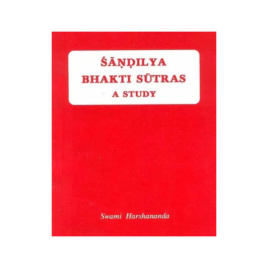 Sandilya Bhakti Sutras A Study (An Old And Rare Book) - Totally Indian