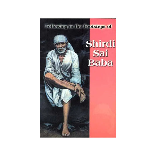 Following In The Footsteps Of Shirdi Sai Baba - Totally Indian