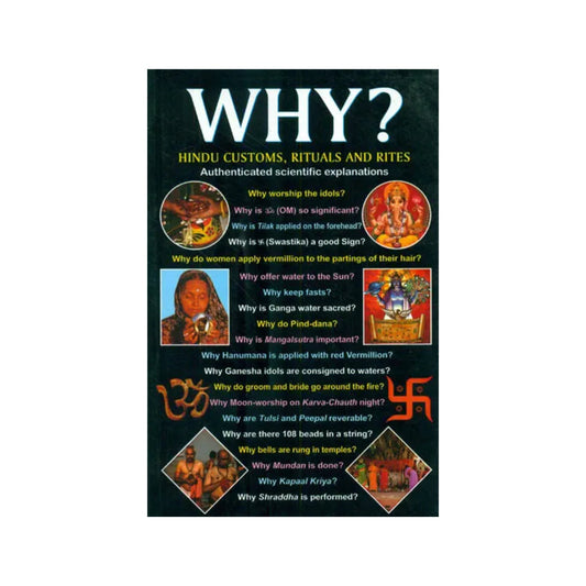 Why? Hindu Customs, Rituals And Rites (The Answer To All The Questions Regarding Hindu Customs And Bliefs) - Totally Indian