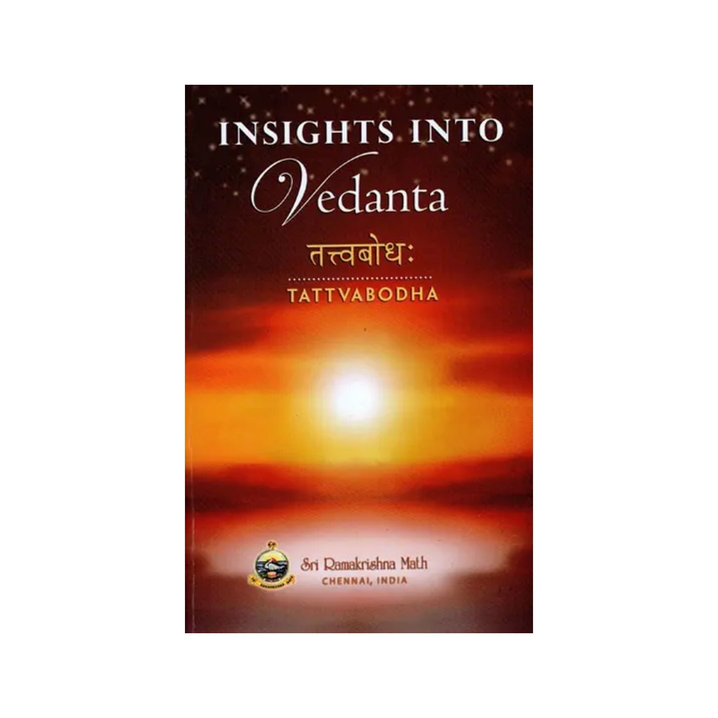 Insights Into Vedanta: Tattvabodha (Transliteration, Word-for-word Meaning, Translation And Commentary) - Totally Indian