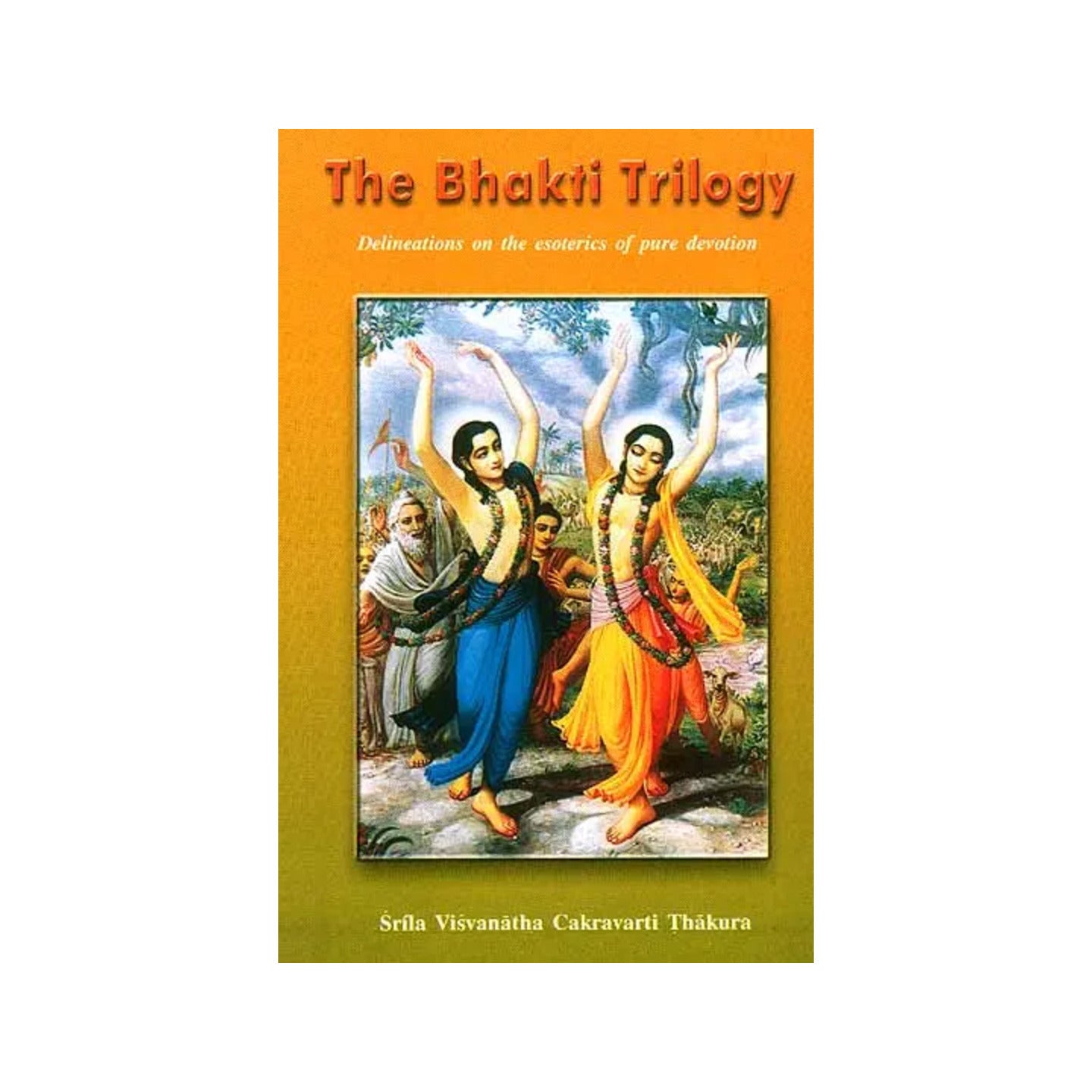 The Bhakti Trilogy (Delineations On The Esoterics Of Pure Devotion) - Totally Indian