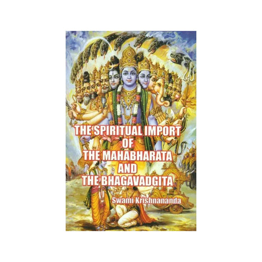 The Spiritual Import Of The Mahabharata And The Bhagavadgita - Totally Indian