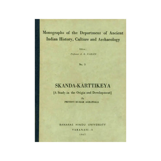 Skanda-karttikeya: A Study In The Origin And Development (An Old And Rare Book) - Totally Indian