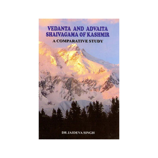 Vedanta And Advaita Shaivagama Of Kashmir: A Comparative Study - Totally Indian