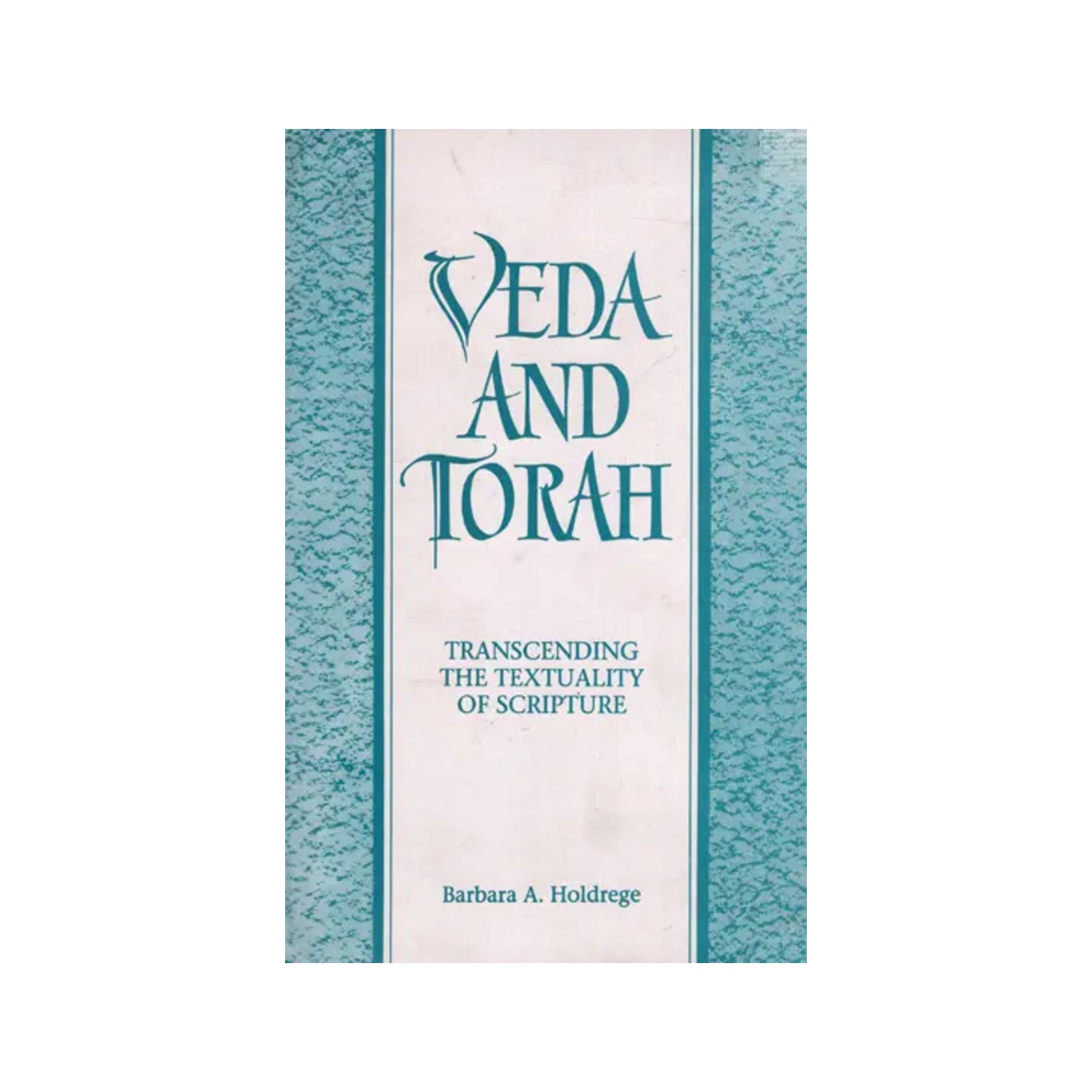 Veda And Torah: Transcending The Textuality Of Scripture - Totally Indian