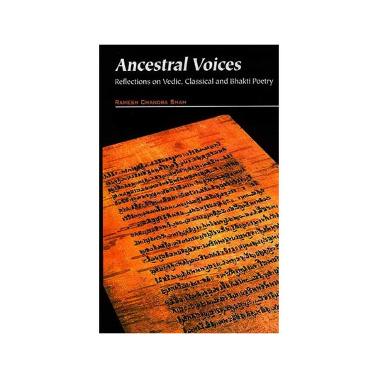 Ancestral Voices: Reflections On Vedic, Classical And Bhakti Poetry - Totally Indian