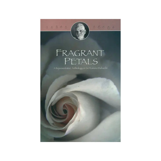 Fragrant Petals: A Representative Anthology On Sri Bhagavan - Totally Indian