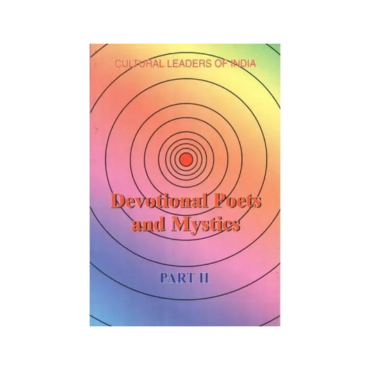 Cultural Leaders Of India: Devotional Poets And Mystics Part Ii - Totally Indian