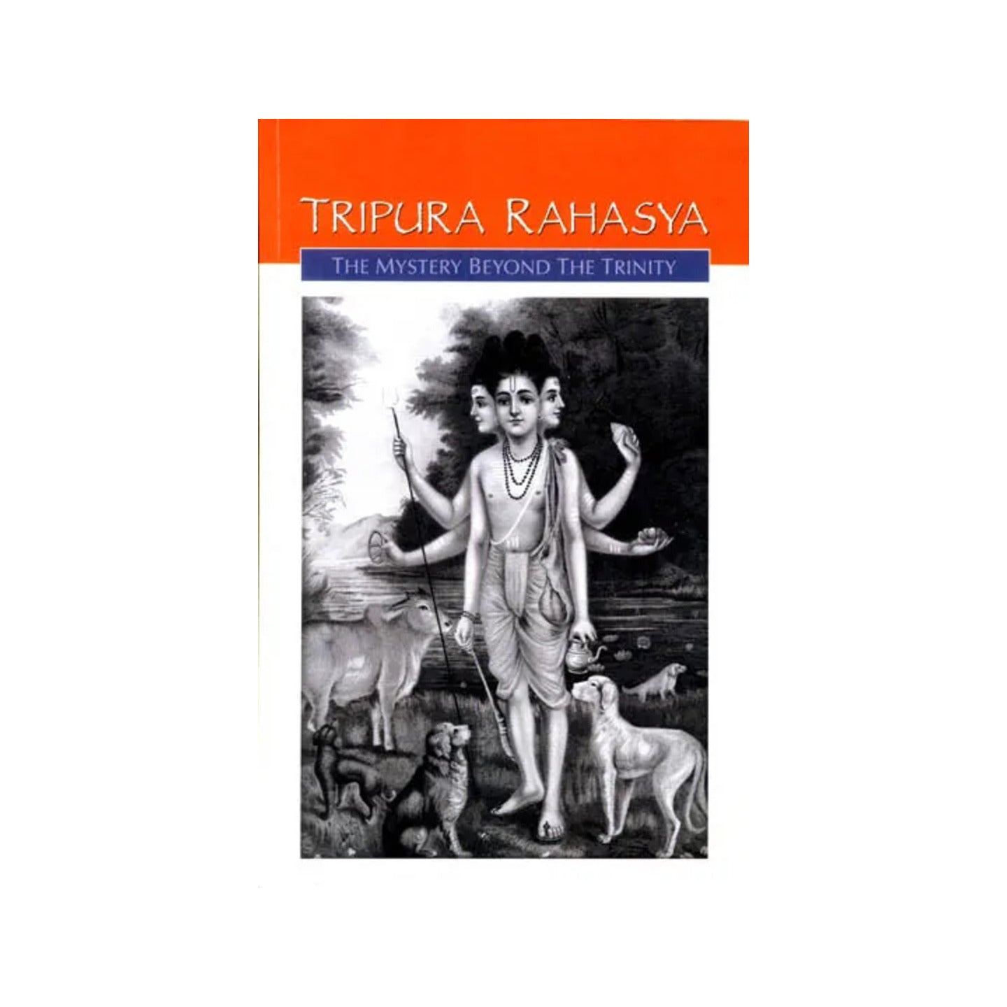 Tripura Rahasya Or The Mystery Beyond The Trinity - Totally Indian