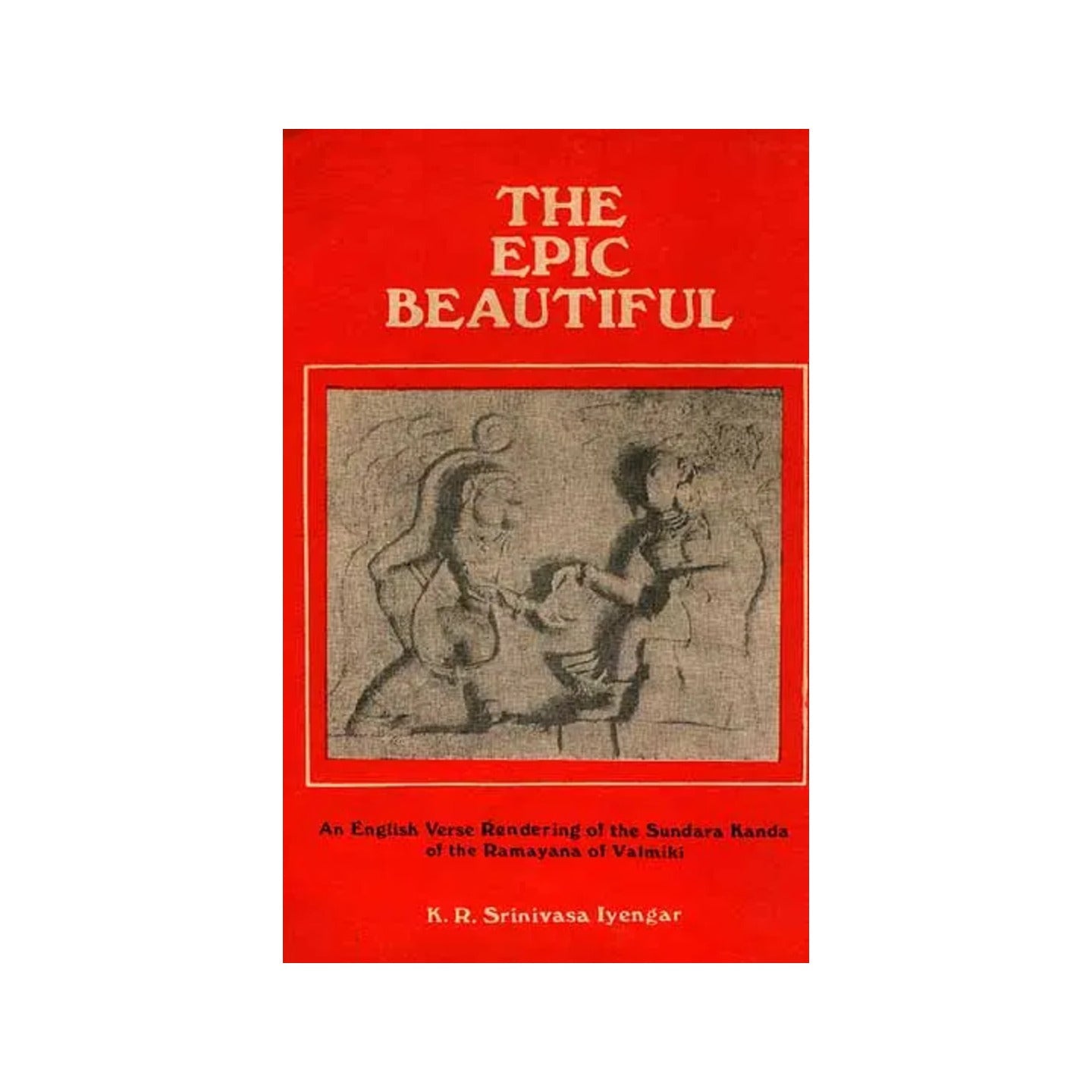 The Epic Beautiful: An English Verse Rendering Of The Sundara Kanda Of The Ramayana Of Valmiki - An Old And Rare Book - Totally Indian