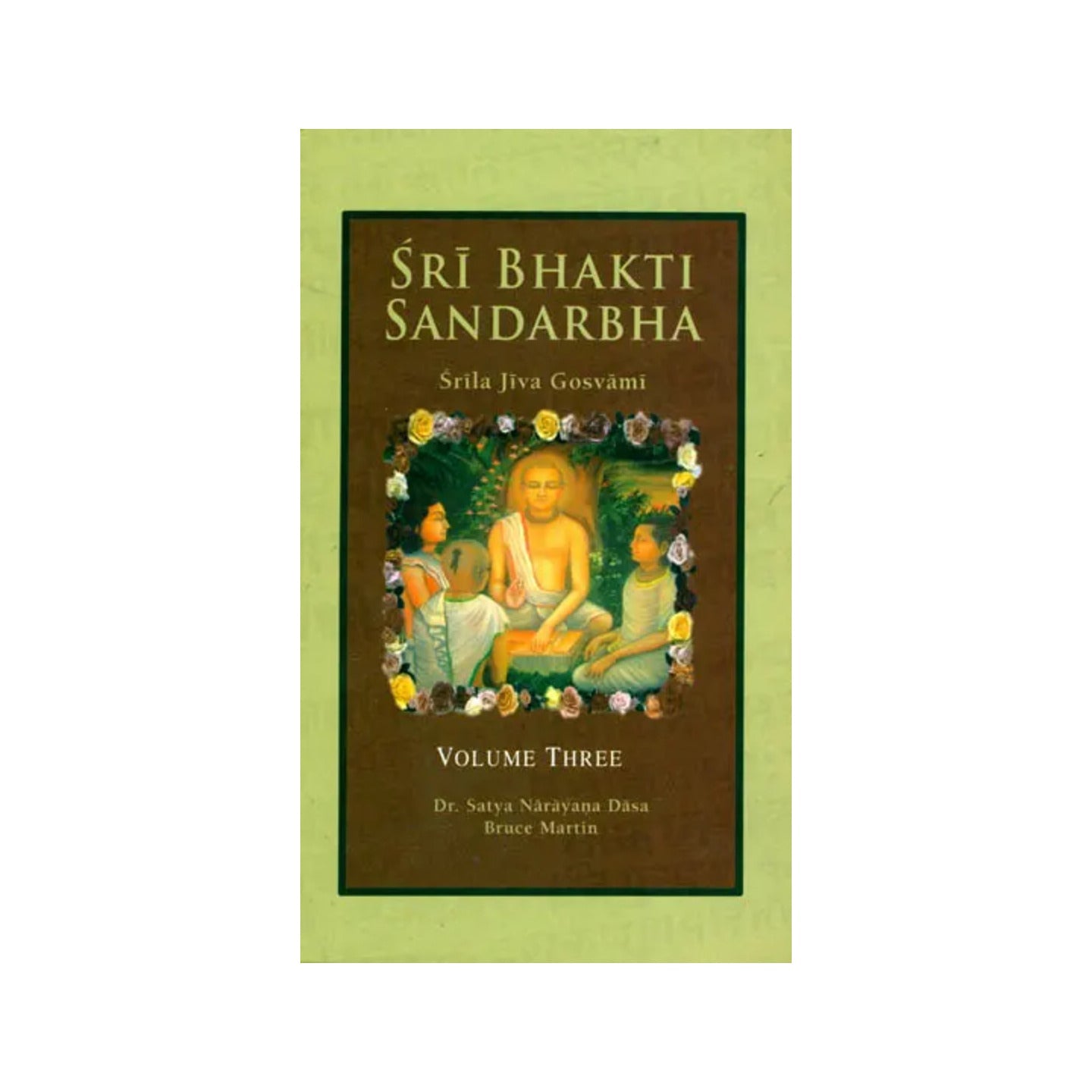 Sri Bhakti Sandarbha (Volume 3) The Fifth Book Of The Sri Bhagavata-sandarbhah Also Known As Sri Sat-sandarbhah By Srila Jiva Gosvami Prabhupada ( (Sanskrit Text, Roman Transliteration And English Translation)) - Totally Indian