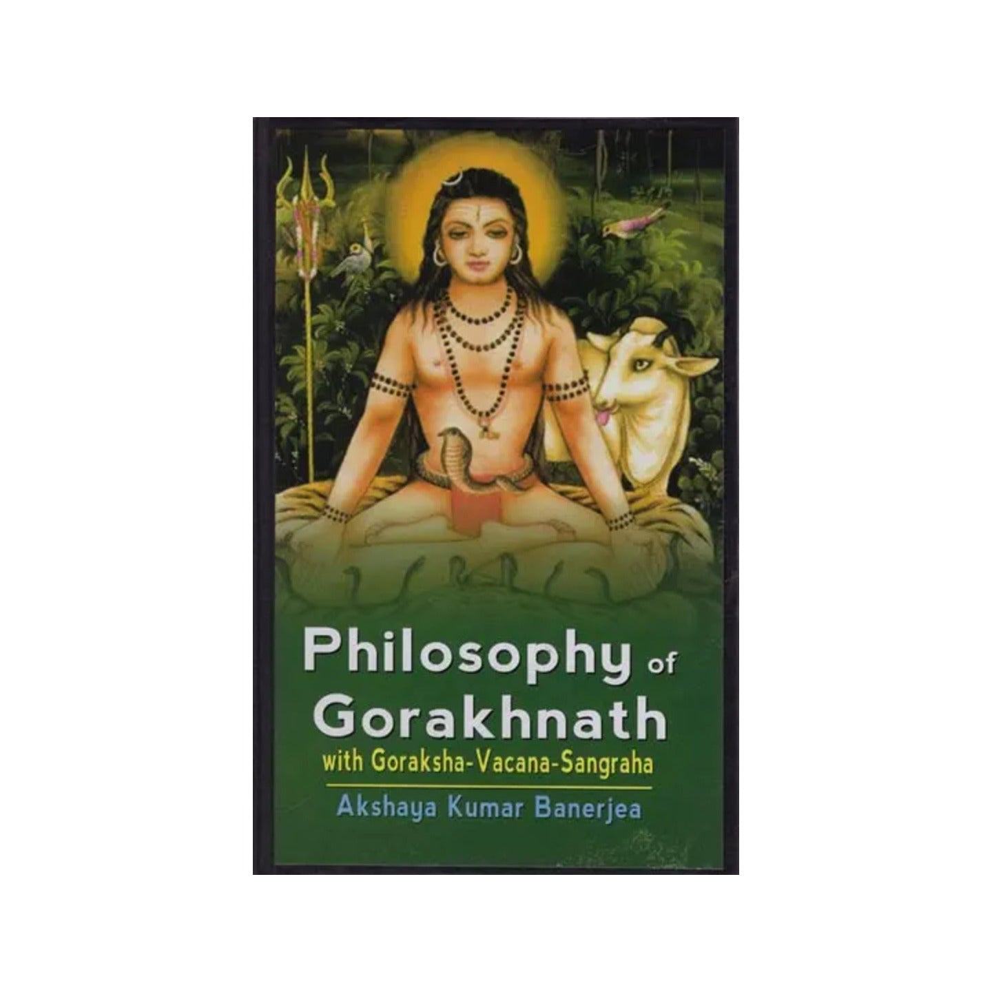 Philosophy Of Gorakhnath With Goraksha-vacana-sangraha - Totally Indian