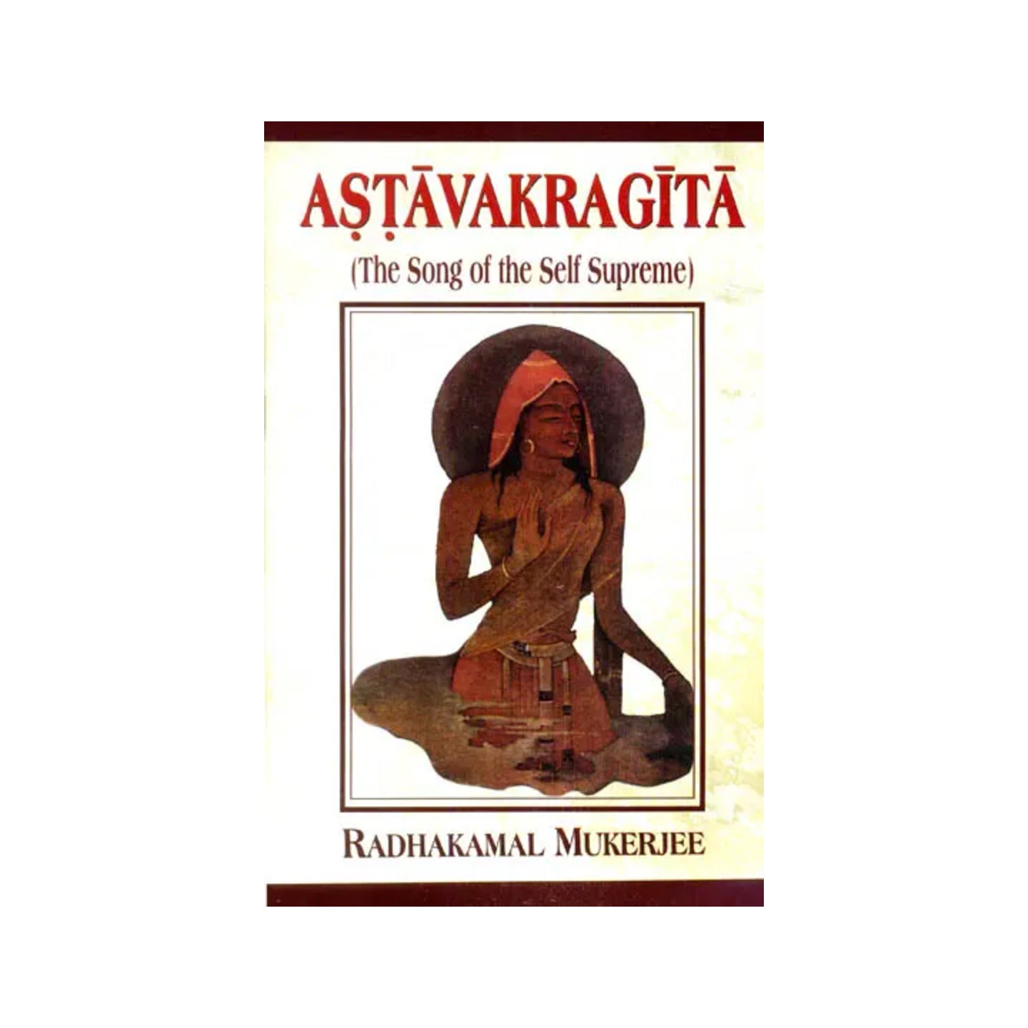 Astavakragita (The Song Of The Self Supreme) - Totally Indian