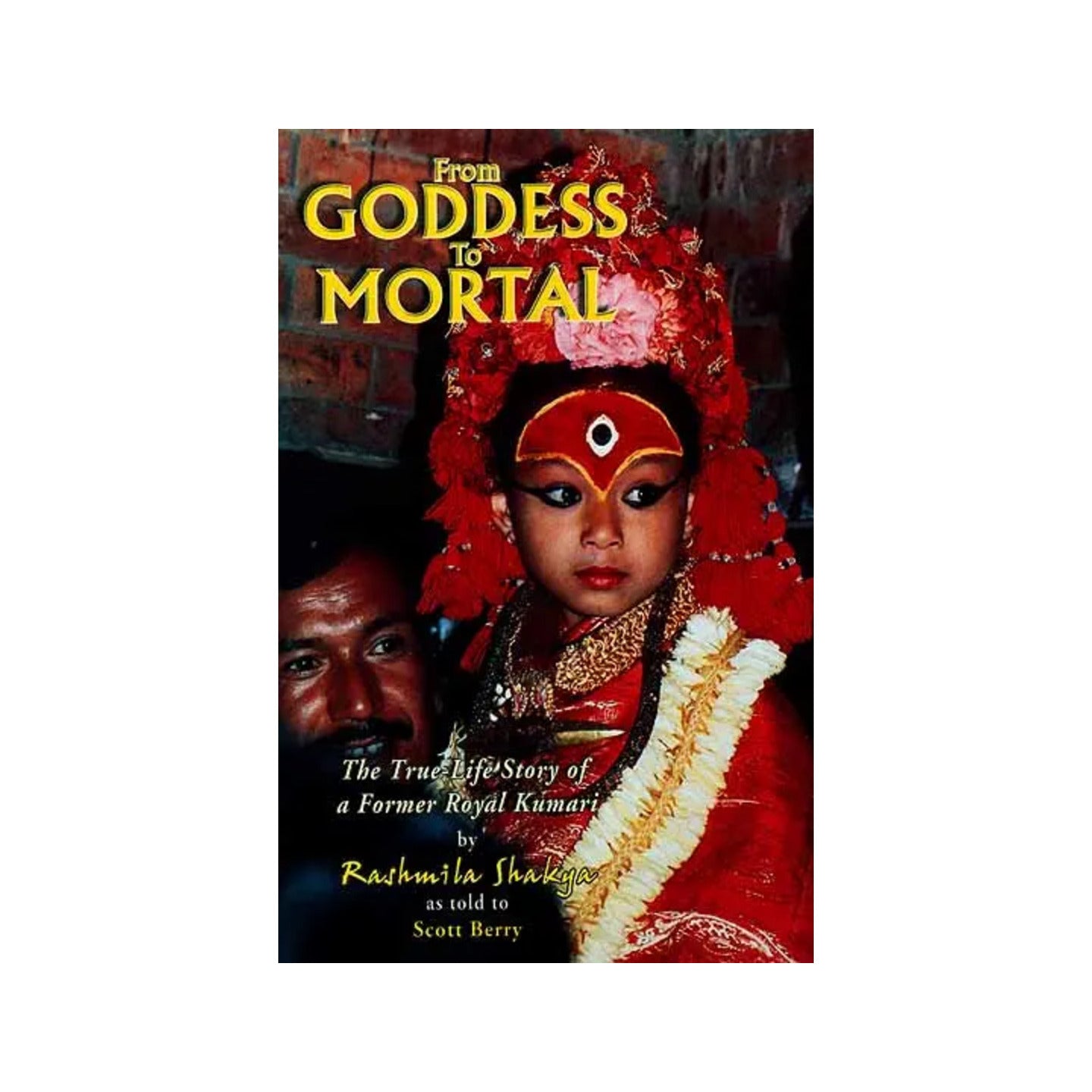 From Goddess To Mortal (The True-life Story Of A Former Royal Kumari) - Totally Indian