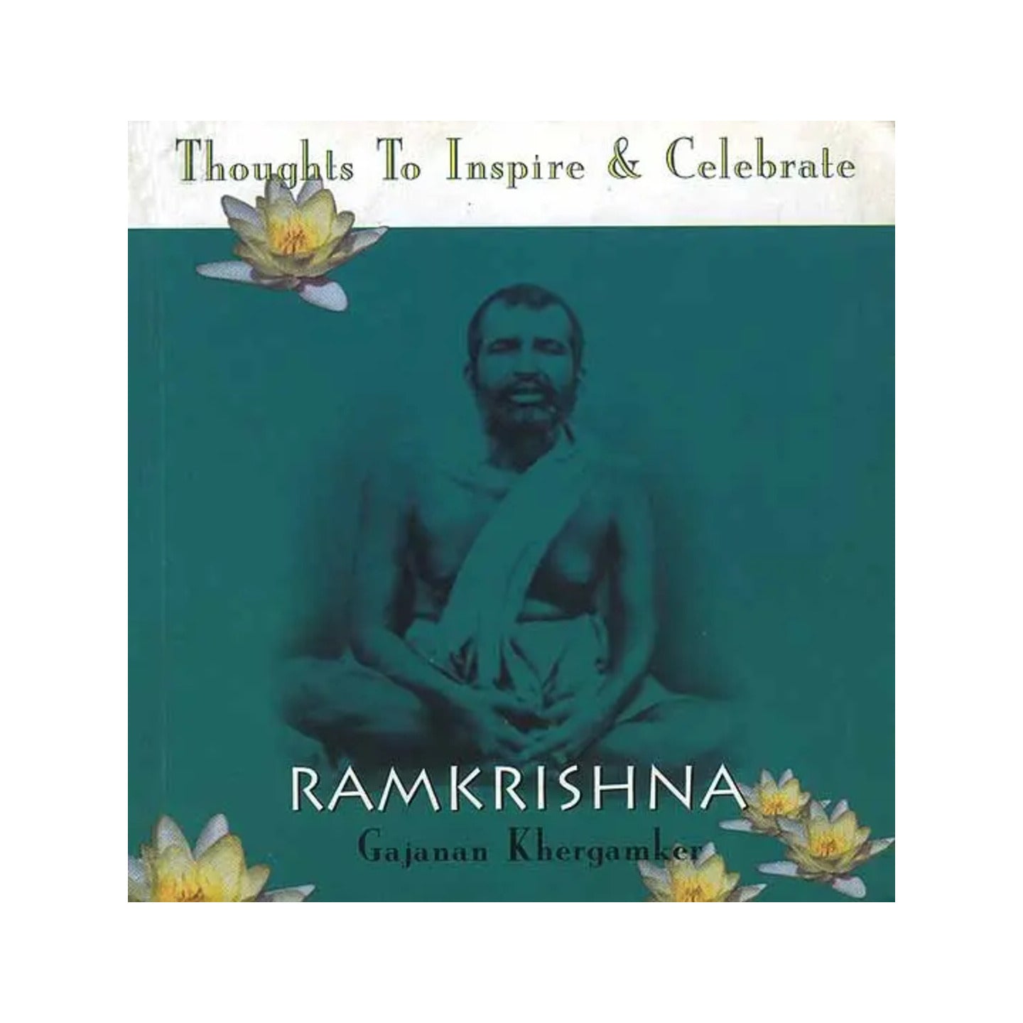 Ramakrishna: Thoughts To Inspire And Celebrate - Totally Indian