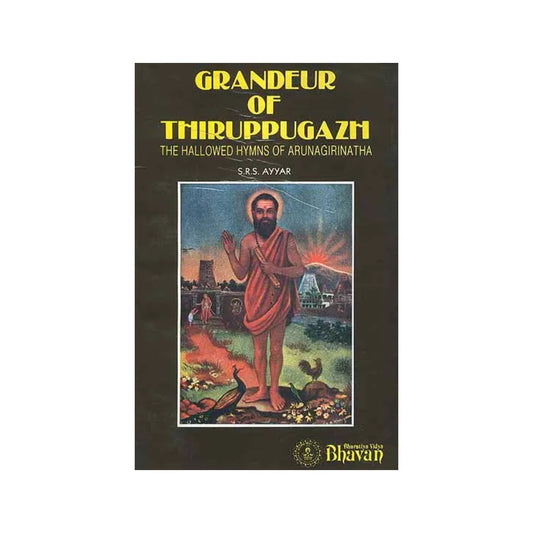 Grandeur Of Thiruppugazh (The Hallowed Hymns Of Arunagirinatha) - Totally Indian