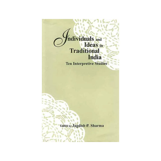 Individuals And Ideas In Traditional India: Ten Interpretive Studies - Totally Indian