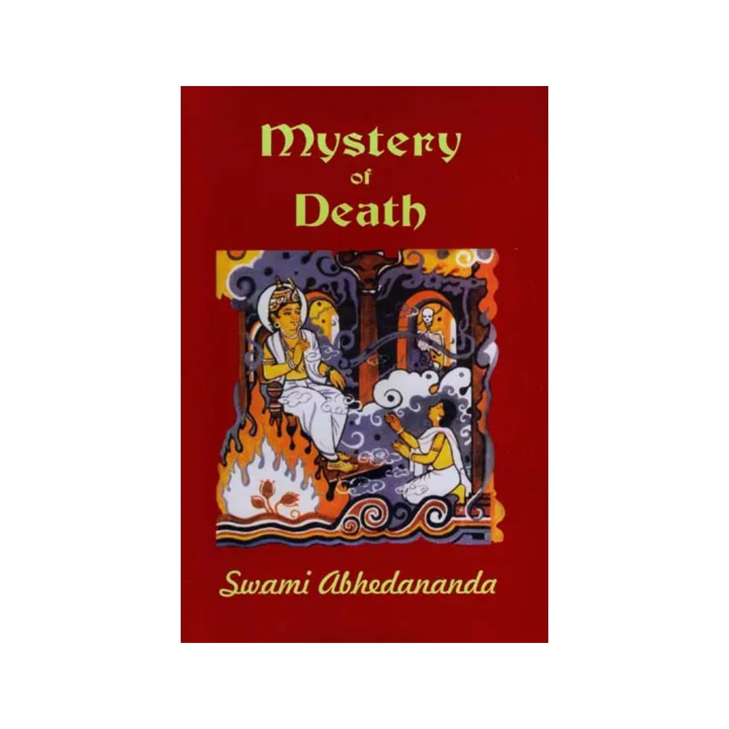 The Mystery Of Death: A Study In The Philosophy And Religion Of The Katha Upanishad - Totally Indian