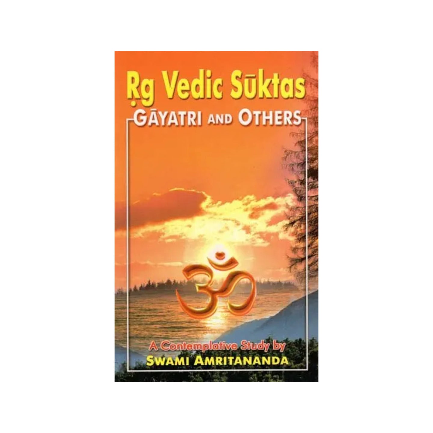 Rg Vedic Suktas: Gayatri And Others (A Contemplative Study) - Totally Indian