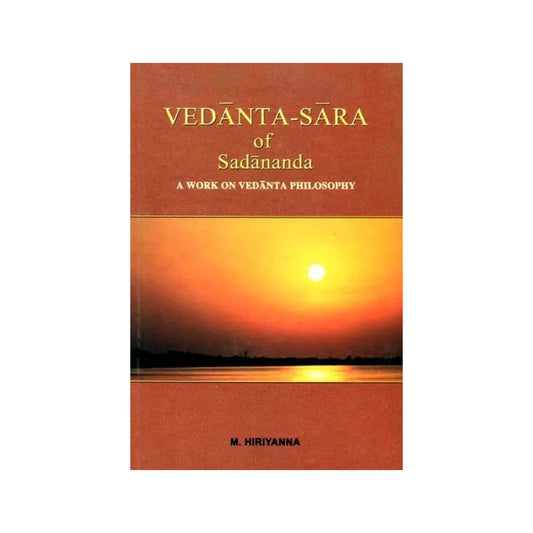 Vedanta-sara Of Sadananda: A Work On Vedanta Philosophy - Totally Indian