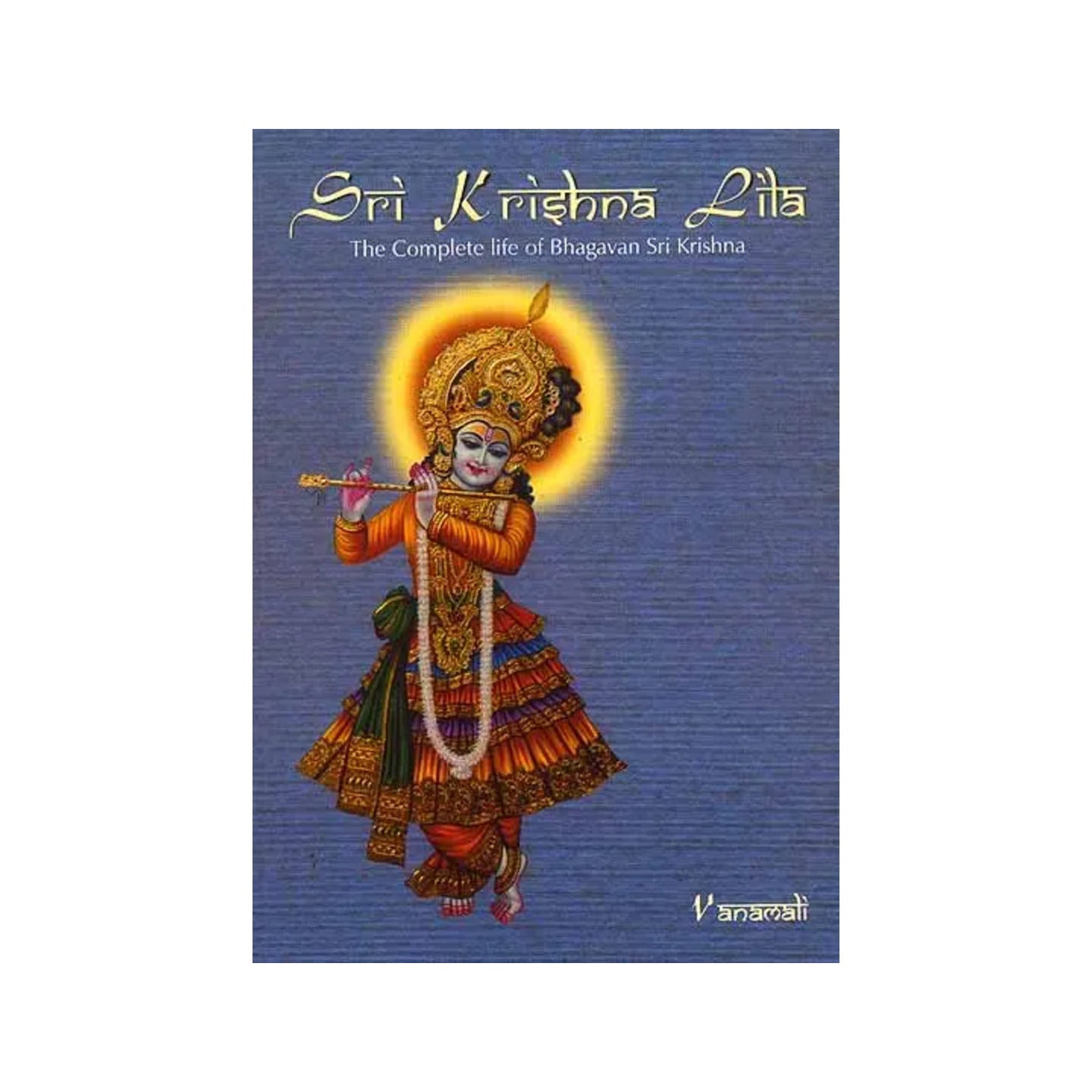 Sri Krishna Lila: The Complete Life Of Bhagavan Sri Krishna - Totally Indian