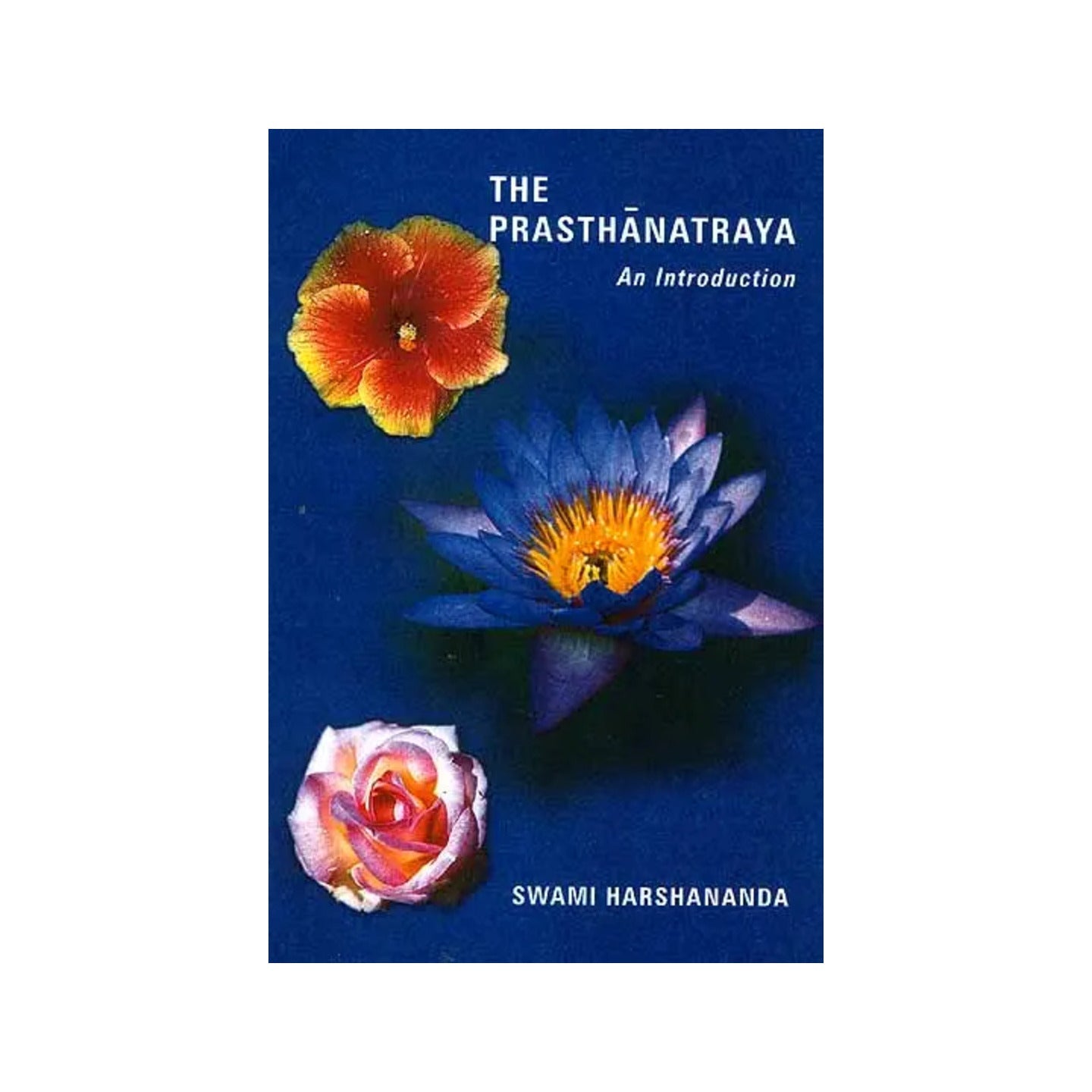 The Prasthanatraya An Introduction - Totally Indian