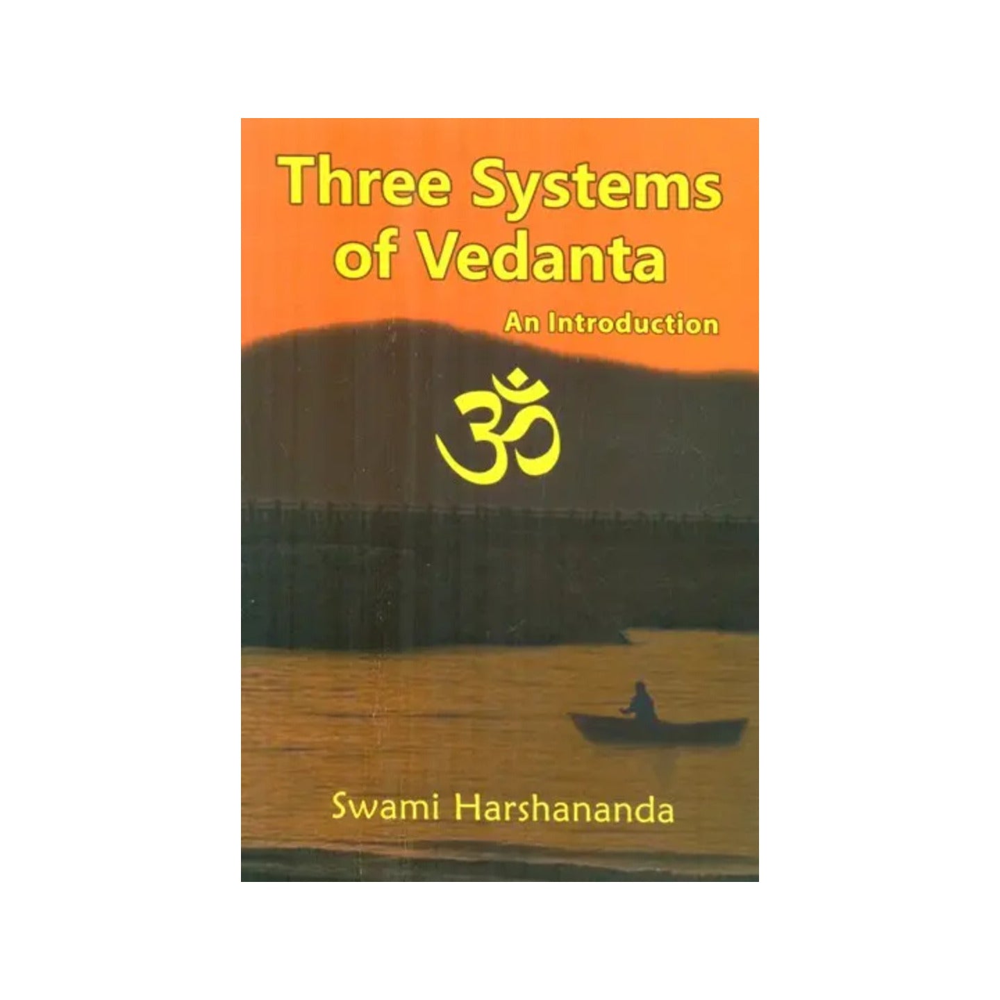 The Three Systems Of Vedanta - Totally Indian