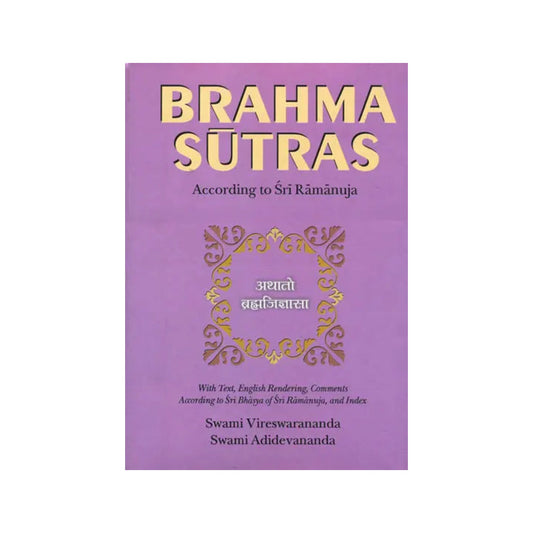 Brahma Sutras (With Text, English Rendering, Comments According To Sri-bhasya Of Sri Ramanuja, And Index) - Totally Indian