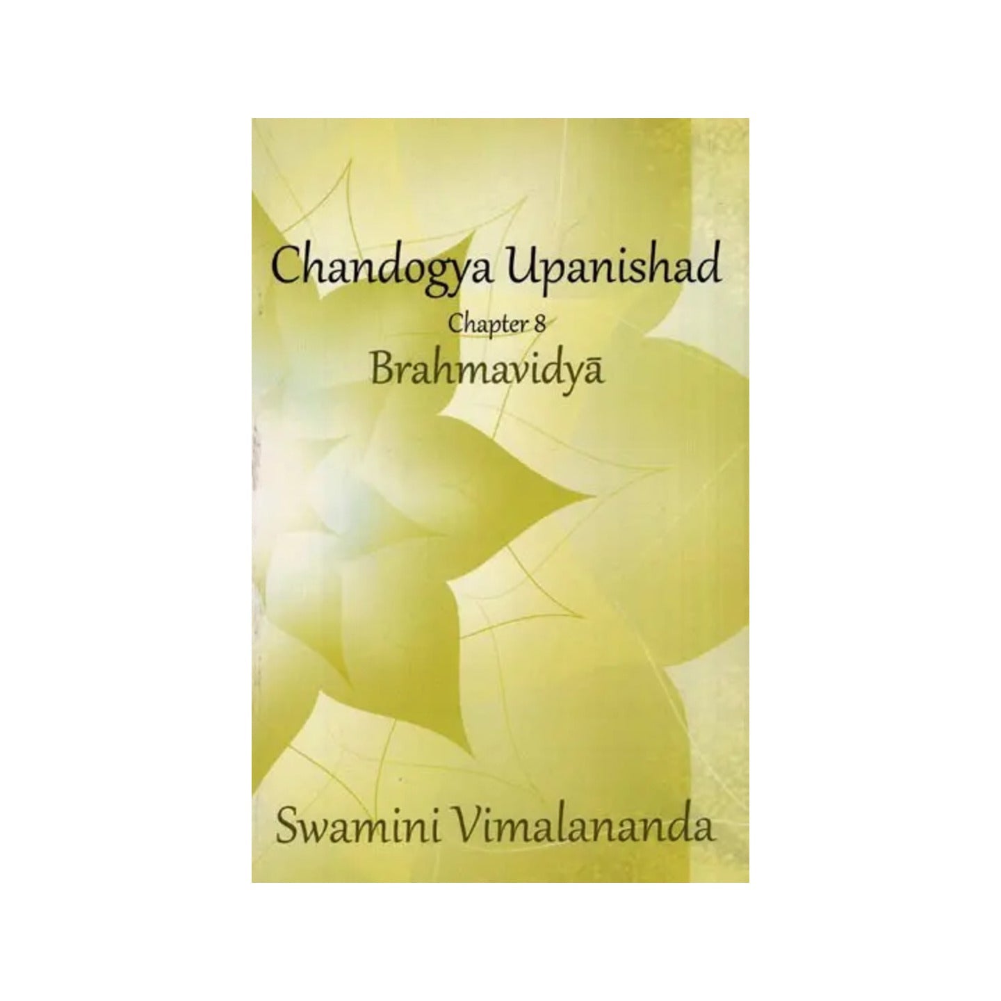 Brahma Vidya (Notes On Chandogya Upanishad, Chapter Eight) (Text, Transliteration, Word-to-word Meaning And Detailed Commentary) - Totally Indian