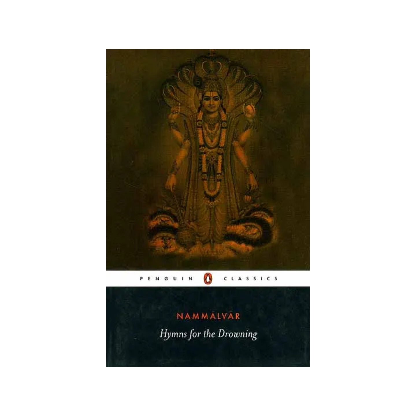 Hymns For The Drowning Poems For Visnu (Vishnu) By Nammalvar - Totally Indian